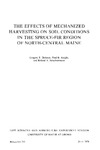 B751: The Effects of Mechanized Harvesting on Soil Conditions in the Spruce-Fir Region of North-Central Maine by Gregory T. Holman, Fred B. Knight, and Roland A. Struchtemeyer