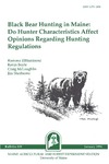 B839: Black Bear Hunting in Maine: Do Hunter Characteristics Affect Opinions Regarding Hunting Regulations by Ramona ElHamzaoui, Kevin Boyle, Craig McLaughlin, and Jim Sherburne