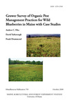 MP759: Grower Survey of Organic Pest Management Practices for Wild Blueberries in Maine with Case Studies by Andrew C. Files, David Yarborough, and Frank Drummond