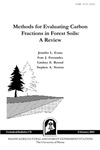 TB178: Methods for Evaluating Carbon Fractions in Forest Soils: A Review by Jennifer L. Evans, Ivan J. Fernandez, Lindsey E. Rustad, and Stephen A. Norton