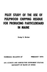 TB67: Pilot Study of the Use of Pulpwood Chipping Residue for Producing Particleboard in Maine by Craig E. Shuler