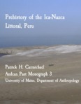 Prehistory of the Ica-Nazca Littoral, Peru by Patrick Henry Carmichael and Alana Cordy-Collins