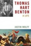 Thomas Hart Benton: a life by Justin P. Wolff