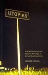 Utopias: a Brief History From Ancient Writings to Virtual Communities by Howard P. Segal