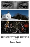 The serpents of Blissfull by Bruce Pratt