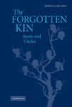 The Forgotten Kin: Aunts and Uncles by Robert M. Milardo