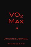 VO2 Max: Athlete's Journal by Richard B. Kent