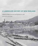 A Landscape History of New England by Blake Harrison Editor and Richard W. Judd Editor