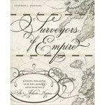 Surveyors of Empire: Samuel Holland, J.W.F. Des Barres, and the Making of the Atlantic Neptune by Stephen John Hornsby and Hope Stege