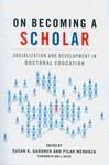 On Becoming a Scholar: Socialization and Development in Doctoral Education by Susan K. Gardner Editor and Pilar Mendoza Editor