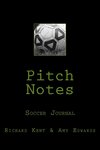 Pitch Notes: Soccer Journal by Richard Kent and Amy Edwards