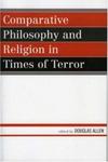 Comparative Philosophy and Religion in Times of Terror by Douglas Allen Editor