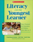 Literacy and the Youngest Learner: Best Practices for Educators of Children from Birth to 5 by V. Susan Bennett-Armistead, Nell K. Duke, and Annie M. Moses