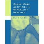 Group Work Activities in Generalist Practice by Diane C. Haslett