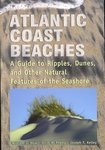 Atlantic Coast Beaches: A Guide to Ripples, Dunes, and Other Natural Features of the Seashore by Joseph T. Kelley, Orrin H. Pilkey, and William J. Neal