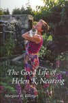 The Good Life of Helen K. Nearing by Margaret O'Neal Killinger