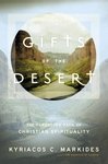 Gifts of the Desert: The Forgotten Path of Christian Spirituality by Kyriacos C. Markides