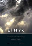 El Niño, Catastrophism, and Culture Change in Ancient America by Daniel H. Sandweiss Editor and Jeffrey Quilter Editor