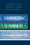 Changing Members: The Maine Legislature in the Era of Term Limits by Matthew C. Moen, Kenneth Palmer, and Richard J. Powell