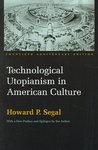 Technological Utopianism in American Culture by Howard P. Segal