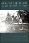 Of Place and Gender: Women in Maine History by Marli F. Weiner Editor