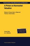 A Primer on Nonmarket Valuation by Patricia A. Champ Editor, Kevin J. Boyle Editor, and Thomas C. Brown Editor