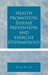 Health Promotion, Disease Prevention, and Exercise Epidemiology by Nellie M. Cyr