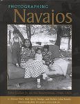 Photographing Navajos : John Collier Jr. on the reservation, 1948-1953 by C. Stewart Doty, Dale Sperry Mudge, and Herbert John Benally