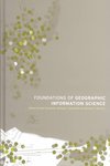 Foundations of Geographic Information Science by Matt Duckham Editor, Michael F. Goodchild Editor, and Mike Worboys Editor