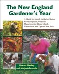 New England Gardener's Year: A Month-by-Month Guide for Maine, New Hampshire, Vermont, Massachusetts, Rhode Island, Connecticut, and Upstate New York