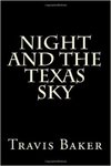 Night and the Texas Sky: A Fucking Novel by Travis G. Baker