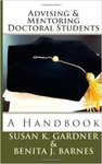 Advising and Mentoring Doctoral Students: A Handbook by Susan K. Gardner and Betina J. Barnes