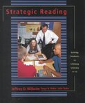 Strategic Reading: Guiding Students to Lifelong Literacy, 6-12 by Jeffrey D. Wilhelm, Tanya N. Baker, and Julie Dube