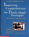Improving Comprehension with Think-aloud Strategies by Jeffrey D. Wilhelm