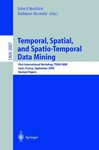 Temporal, Spatial, and Spatio-temporal Data Mining, First International Workshop, TSDM 2000, Lyon, France, September 12, 2000: Revised Papers by John F. Roddick Editor and Kathleen Hornsby Editor
