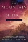 Mountain of Silence: A Search for Orthodox Spirituality by Kyriacos C. Markides