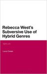 Rebecca West's Subversive Use of Hybrid Genres, 1911-41