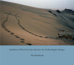 Incidents of Travel in Latin America: An Archaeologist's Images by Daniel H. Sandweiss