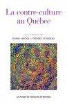 Contre-Culture au Quebec by Karim Larose Editor and Frédéric Rondeau Editor