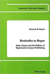 Bookseller as Rogue: John Almon and the Politics of Eighteenth-Century Publishing by Deborah D. Rogers
