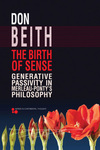 Birth of Sense: Generative Passivity in Merleau-Ponty’s Philosophy