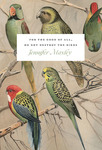 For The Good Of All, Do Not Destroy The Birds by Jennifer Moxley