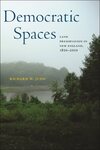 Democratic Spaces: Land Preservation in New England, 1850-2010