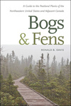Bogs and Fens: a Guide to the Peatland Plants of the Northeastern United States and Adjacent Canada by Ronald B. Davis