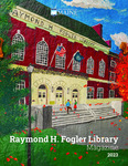 Raymond H. Fogler Library Magazine 2023 by Raymond H. Fogler Library