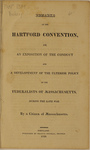 Remarks on the Hartford Convention, or, An Exposition of the Conduct and a Development of the Ulterior Policy of the Federalists of Massachusetts, during the Late War