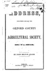 Address Delivered before the Oxford County Agricultural Society by John Milton Adams and Oxford County Agricultural Society