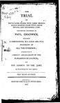 The Trial of David Lynn, Prince Kein [sic], Jabez Meiggs [sic], Elijah Barton, Adam Pitts, Anson Meiggs [sic], and Nathaniel Lynn. Indicted for the Murder of Paul Chadwick, Containing a Compendious but Clear and Full Statement of all the Evidence, Together with a Correct Abridgement of the Pleadings of Council, and the Charge to the Jury, as Delivered by the Court by Peter Edes