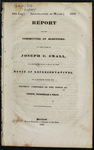 Report of the Committee of Elections, in the case of Joseph C. Small, Claiming to Hold a Seat in the House of Representatives as a Member from the District Composed of the Towns of Unity, Burnham & Troy by 10th Legislature of Maine