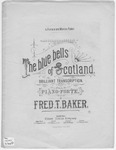 The Blue Bells of Scotland : With Brilliant Variations by Fred T Baker
